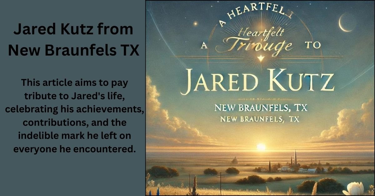 A Heartfelt Tribute to Jared Kutz from New Braunfels TX